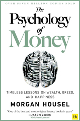 The Psychology of Money: Timeless Lessons on Wealth, Greed, and Happiness