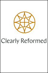 Clearly Reformed